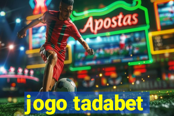 jogo tadabet